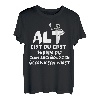 Alt bist Du erst wenn Du zum Archäologen überwiesen wirst T-Shirt