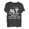 Alt bist Du erst wenn Du zum Archäologen überwiesen wirst T-Shirt