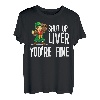 Shut Up Liver You're Fine T-Shirt Trinkshirt T-Shirt T-Shirt
