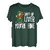 Shut Up Liver You're Fine T-Shirt Trinkshirt T-Shirt T-Shirt