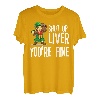 Shut Up Liver You're Fine T-Shirt Trinkshirt T-Shirt T-Shirt