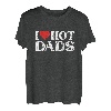 I Love Hot Dads T-Shirt