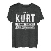 Kurt Name Lustiger Spruch Shirt Vorname Geschenk