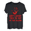 Don t Worry This Is Not My Own Blood Halloween Hand Blut T-Shirt