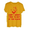 Don t Worry This Is Not My Own Blood Halloween Hand Blut T-Shirt