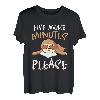 Five More Minutes Please T-Shirt