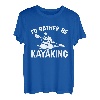 I'd Rather Be Kajak, Kajak, Kajak, Kajak, Kajak T-Shirt