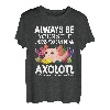 Liebe Axolotl Sei immer du selbst, es sei denn, du kannst ein Axolotl sein T-Shirt
