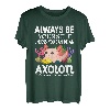 Liebe Axolotl Sei immer du selbst, es sei denn, du kannst ein Axolotl sein T-Shirt