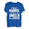 Echte Männer Angeln Ihr Essen - Angler T-Shirt