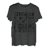 Die Bildung ist wichtig, aber das Angeln ist wichtig T-Shirt