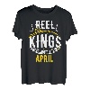 Reel Kings Are Born In April Angeln Geburtstag T-Shirt