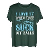 Ich liebe es, wenn sie mir beim Angeln die Eier lutschen T-Shirt