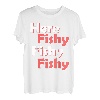 Hier Fishy Fishy Fishy Fishy T-Shirt T-Shirt