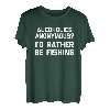 Alcoholics Anonymous? I'd Rather Be Fishing - Lustiges Angeln T-Shirt