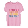 Ein guter Tag zum Trinken auf einem Boot T-Shirt