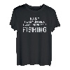 Ich habe über Angeln nachgedacht Lustiges Angeln T-Shirt