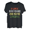 Bogen-Angel-Design / I Like Bow Fishing And Maybe 3 Personen T-Shirt