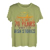 Fishing I've Got 70 Years Worth Of Fish Stories Großvater T-Shirt