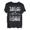 wer hat gesagt, ich habe nicht geträumt, dass ich Fische angelt habe T-Shirt