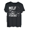 Milf-Mann Ich liebe es, Fische zu angeln T-Shirt