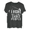 I Fish So I Don't Choke People Lustige Sprüche Angeln T-Shirt
