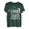 I Fish So I Don't Choke People Lustige Sprüche Angeln T-Shirt