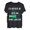 Ich wäre lieber bei meinem Langustenhummer, Krebstier-Hummer T-Shirt