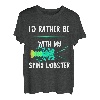 Ich wäre lieber bei meinem Langustenhummer, Krebstier-Hummer T-Shirt