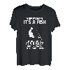 Manchmal ist es ein Fisch, manchmal ist es ein Summen Lustiges Angeln T-Shirt