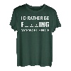 Ich würde lieber an meinem Lieblingsloch angeln T-Shirt