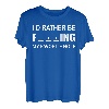 Ich würde lieber an meinem Lieblingsloch angeln T-Shirt