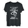 Wenn es nicht ums Angeln geht, bin ich nicht interessiert - Funny Fishing T-Shirt
