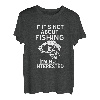 Wenn es nicht ums Angeln geht, bin ich nicht interessiert - Funny Fishing T-Shirt