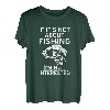 Wenn es nicht ums Angeln geht, bin ich nicht interessiert - Funny Fishing T-Shirt