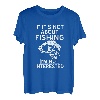 Wenn es nicht ums Angeln geht, bin ich nicht interessiert - Funny Fishing T-Shirt