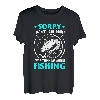 Entschuldigung, ich habe nicht zugehört, ich habe übers Angeln nachgedacht T-Shirt