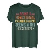 Ein funktioneller Erwachsener zu sein, scheint übermäßig zu sein T-Shirt