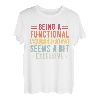 Ein funktioneller Erwachsener zu sein, scheint übermäßig zu sein T-Shirt
