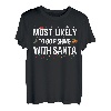 Gehen Sie höchstwahrscheinlich mit Santa Funny Fisherman Xmas angeln T-Shirt