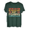 Bildung ist wichtig, aber Angeln ist wichtig T-Shirt