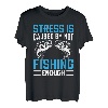 Stress wird verursacht, indem Sie nicht genug angeln T-Shirt