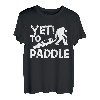 Yeti To Paddle Kajak Kanu Kajak Kanu T-Shirt