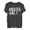 Braucht Salz Ihre Meinung war nicht im Rezept. Lustig T-Shirt