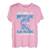 Die Schule ist wichtig, aber das Angeln ist wichtig T-Shirt