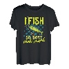 I Fish So I Don't Choke Funny Fishing Mahi Mahi Grafik T-Shirt