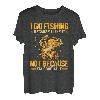 Ich gehe angeln, weil ich es mag, nicht weil ich gut darin bin T-Shirt