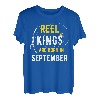 Reel Kings Are Born in September Angeln Geburtstag T-Shirt