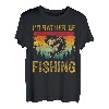 I'd Rather Be Fishing T-Shirt