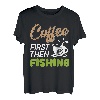Erst Kaffee, dann Angeln Lustiger Fischer T-Shirt